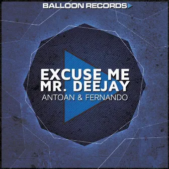 Excuse Me Mr. Deejay by Antoan & Fernando