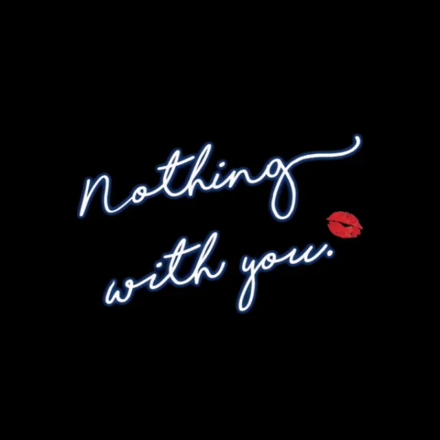 Nothing With You