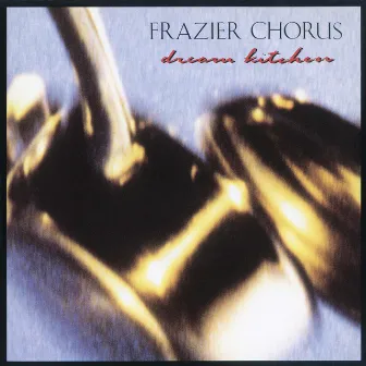 Dream Kitchen by Frazier Chorus