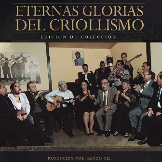 Eternas Glorias del Criollismo (Edición de Colección) by Renzo Gil