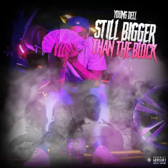 Still Bigger Than The Block by Young Dell