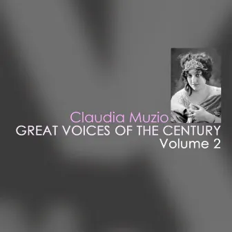 Great Voices Of The Century, Vol. 2 by Claudia Muzio