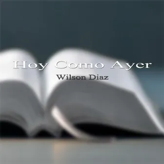 Hoy Como Ayer by Wilson Diaz