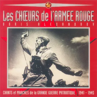 Chants et Marches de la Grande Guerre Patriotique (1941-1945) by Boris Alexandrov