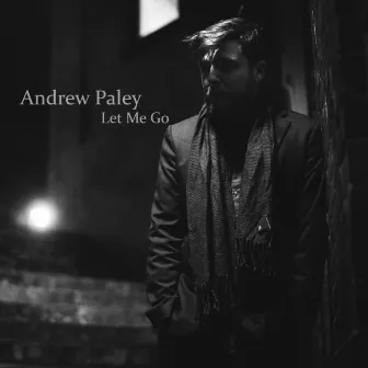 Let Me Go by Andrew Paley