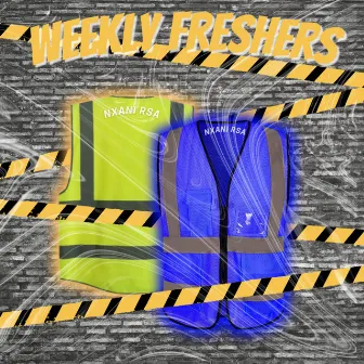 WEEKLY FRESHERS by Nxani Rsa