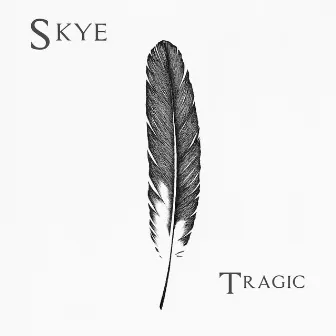 Tragic by SKYE