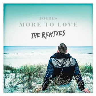 More To Love (The Remixes) by Földes