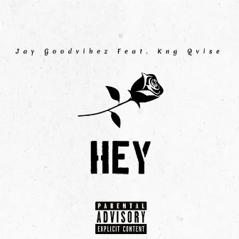 Hey by Jay Goodvibez