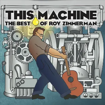 This Machine: The Best of Roy Zimmerman by Roy Zimmerman