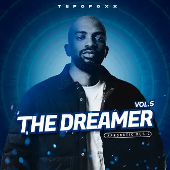 The Dreamer, Vol. 5 by Tefo Foxx