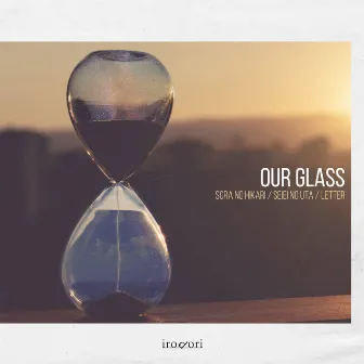 OUR GLASS by IRODORI