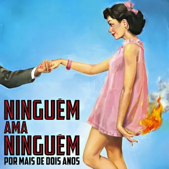 Ninguém Ama Ninguém...Por Mais de Dois Anos (Trilha Sonora Original do Filme) by Hilton Raw