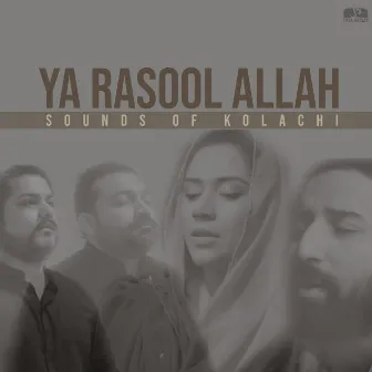 Ya Rasool Allah by Sounds Of Kolachi