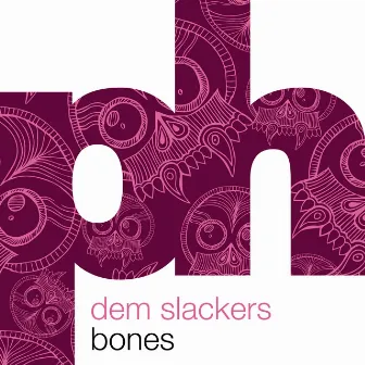 Bones by Dem Slackers