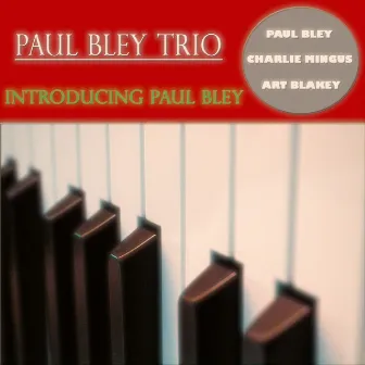 Introducing Paul Bley (Classic Original Album - Remastered) by Paul Bley Trio