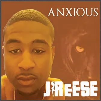 Anxious by J-Reese