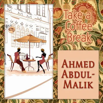 Take a Coffee Break by Ahmed Abdul-Malik