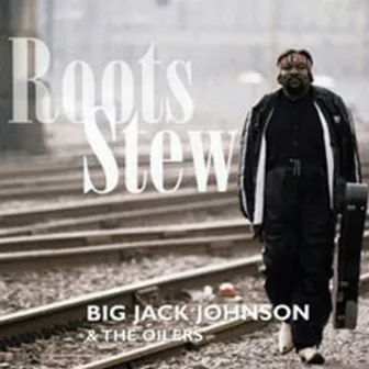 Roots Stew by Big Jack Johnson