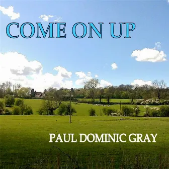 Come on Up by Paul Dominic Gray