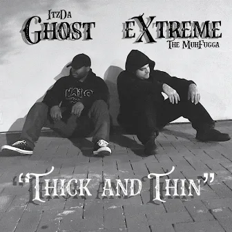 Thick and Thin by Extreme the MuhFugga