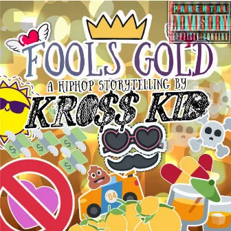 FOOLS GOLD by KROSS KID