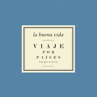 Viaje Por Países Pequeños by La Buena Vida