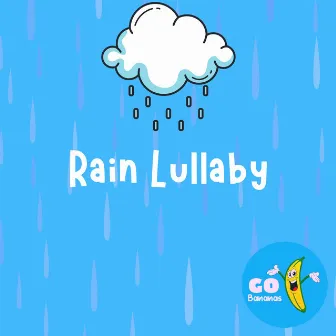 Rain Lullaby by Go Bananas