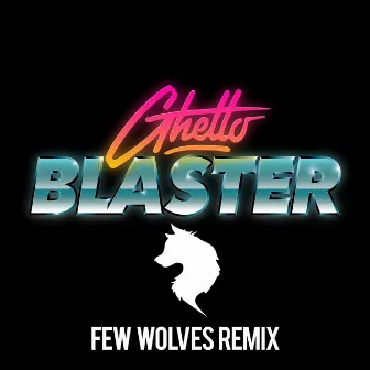 Last Time (Few Wolves Remix) by Ghettoblaster