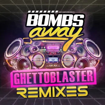 Ghetto Blaster (Remixes, Pt. 2) by Bombs Away