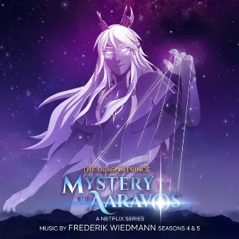 The Dragon Prince: Mystery Of Aaravos, Seasons 4 & 5 (A Netflix Series Soundtrack) by Frederik Wiedmann