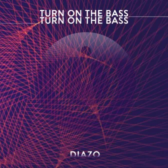 Turn On The Bass by Diazo