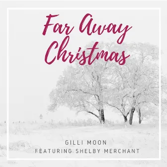 Far Away Christmas by Gilli Moon