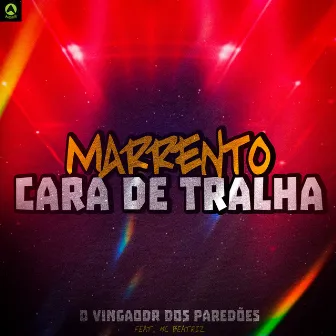 Marrento Cara de Tralha by O Vingador Dos Paredões