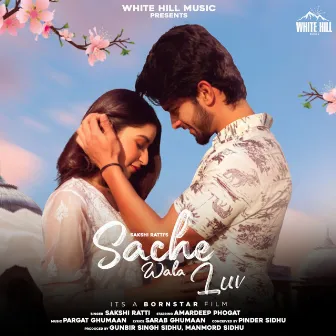 Sache Wala Luv by Sakshi Ratti