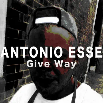 Give Way by Antonio Esse