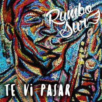 Te Vi Pasar (Remezcla) by Rumbo Sur