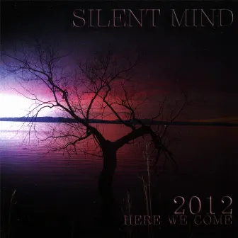 2012 Here We Come by Silent Mind