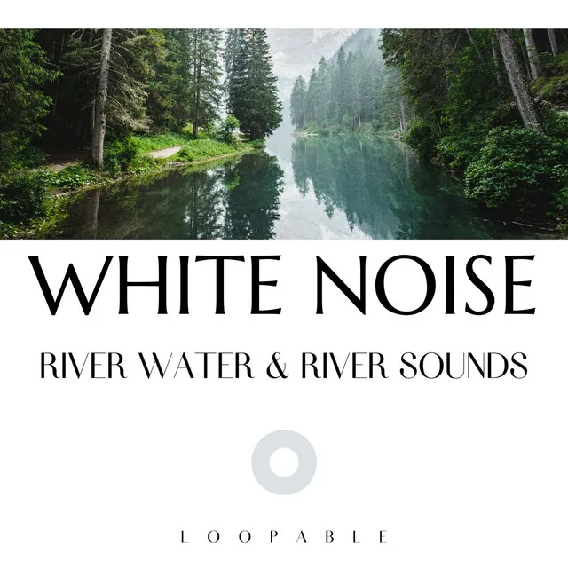 River Sound, White Noise (Loopable)