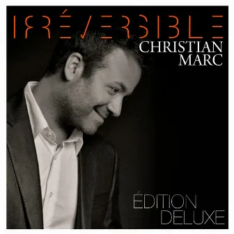 Irréversible (Édition deluxe) by Christian Marc