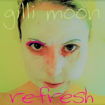 Refresh by Gilli Moon