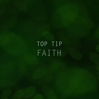 Faith by Top Tip