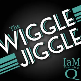 The Wiggle Jiggle by IAM