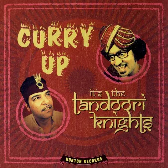 Curry Up It's The Tandoori Knights by The Tandoori Knights