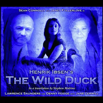 Theatre Clasics: The Wild Duck by Henrik Ibsen