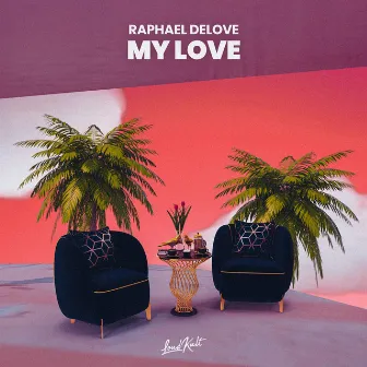 My Love by Raphael DeLove