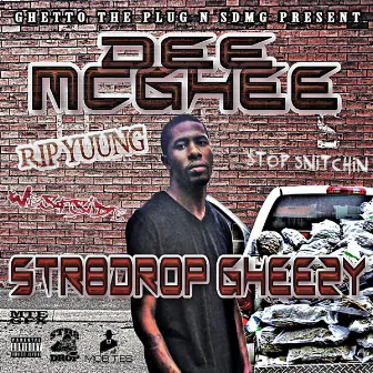 Str8 Drop Gheezy by Dee Mcghee