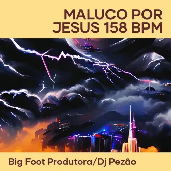 Maluco por Jesus 158 Bpm by DJ Pezão