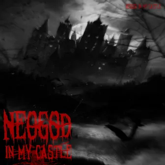 Neogod In My Castle by Neogod