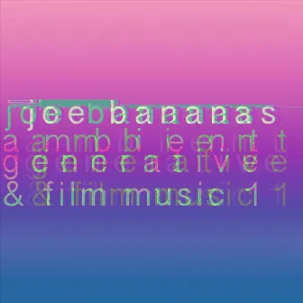 Ambient, Generative & Film Music 1 by Joe Bananas